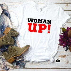 Woman Up Tshirt
